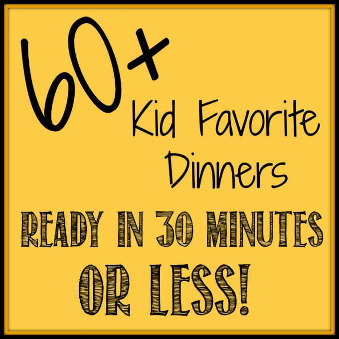 Icon of 60+ Kid Favorite Dinners ready in 30 minutes or less.