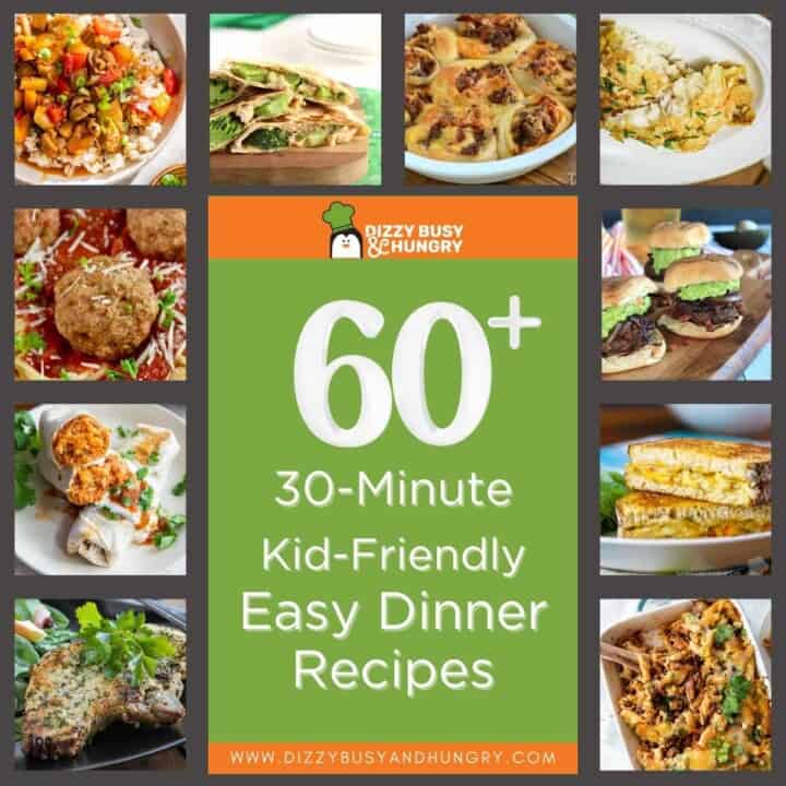 60 plus 30-minute kid-friendly easy dinner recipes.