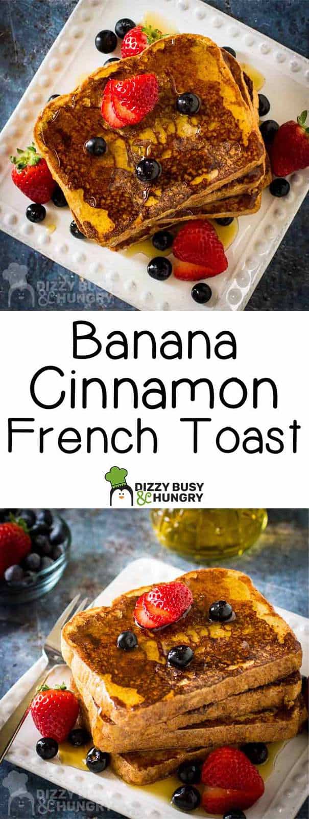 Banana Cinnamon French Toast Dizzy Busy and Hungry!