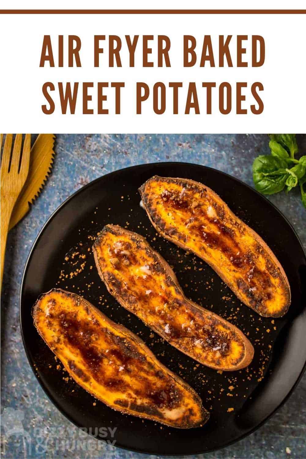 Best Air Fryer Baked Sweet Potatoes - Dizzy Busy and Hungry!
