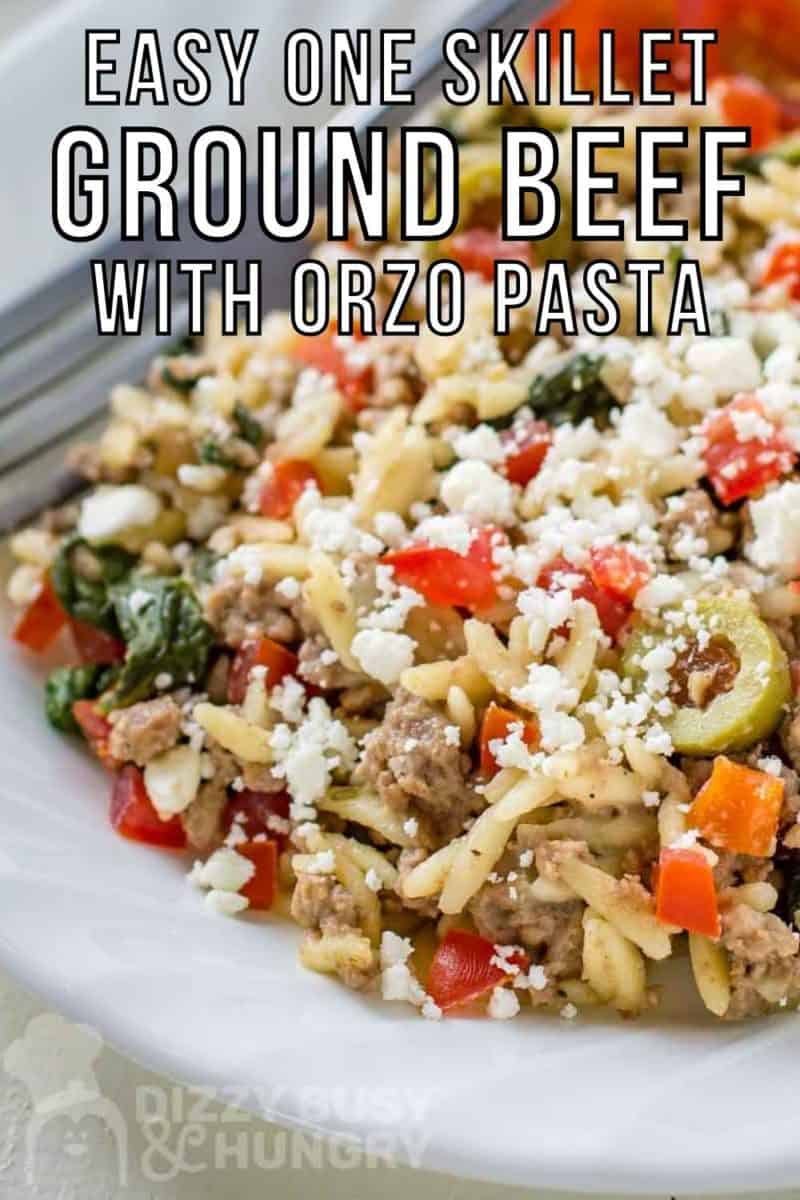 Easy One Skillet Ground Beef Recipe with Orzo Dizzy Busy and Hungry!