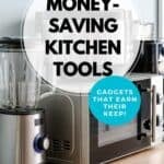 Photo of a blender, microwave, instant pot, and other small kitchen appliances with a text overlay 'Money-Saving Kitchen Tools'.