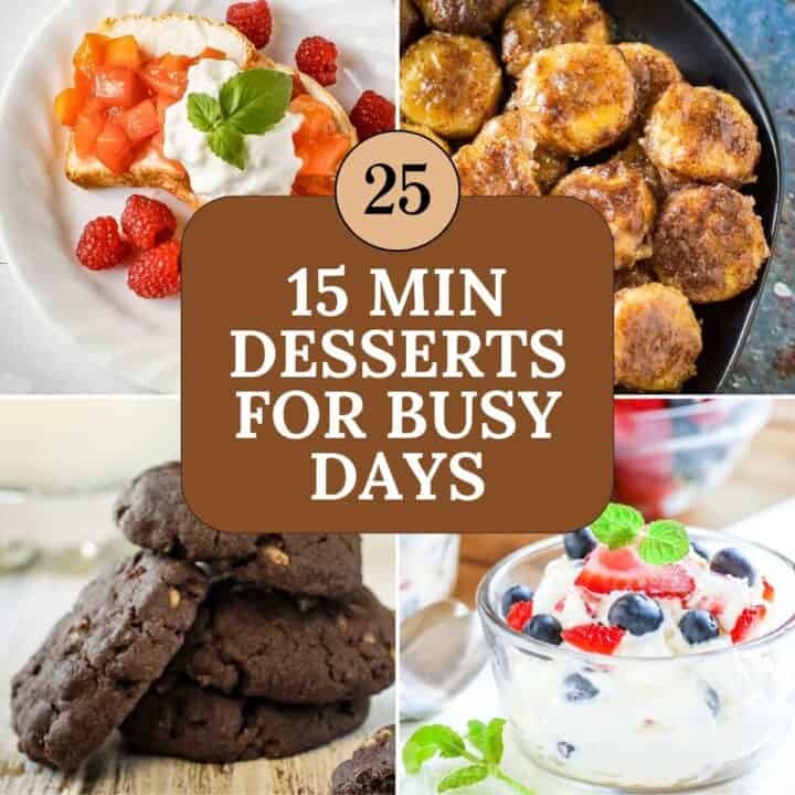 Photo collage of four 15 minute desserts including chocolate crunch cookiers from the article with text overlay '15 Min Desserts for Busy Days'.